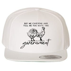 Buy Me Chickens Tell Me You Hate The Government Wool Snapback Cap