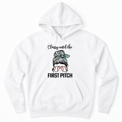Baseball Mom Classy Until The First Pitch Messy Hair Hoodie