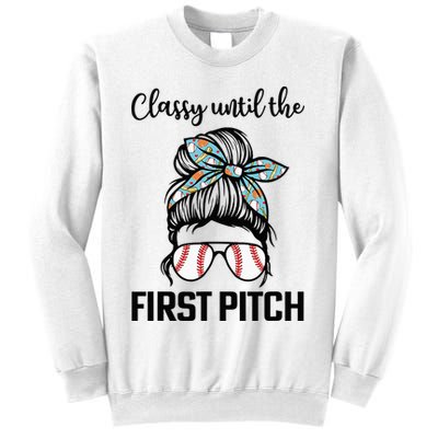 Baseball Mom Classy Until The First Pitch Messy Hair Sweatshirt