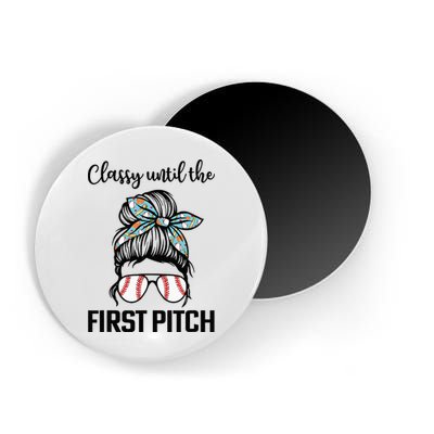 Baseball Mom Classy Until The First Pitch Messy Hair Magnet