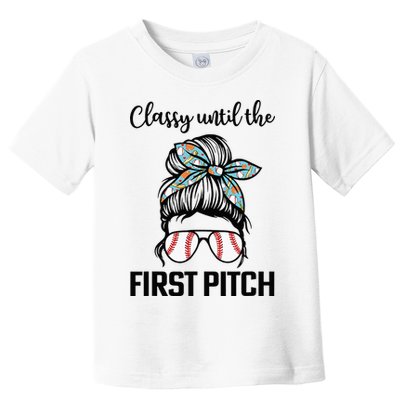Baseball Mom Classy Until The First Pitch Messy Hair Toddler T-Shirt
