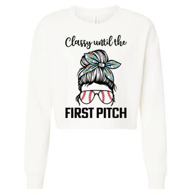 Baseball Mom Classy Until The First Pitch Messy Hair Cropped Pullover Crew