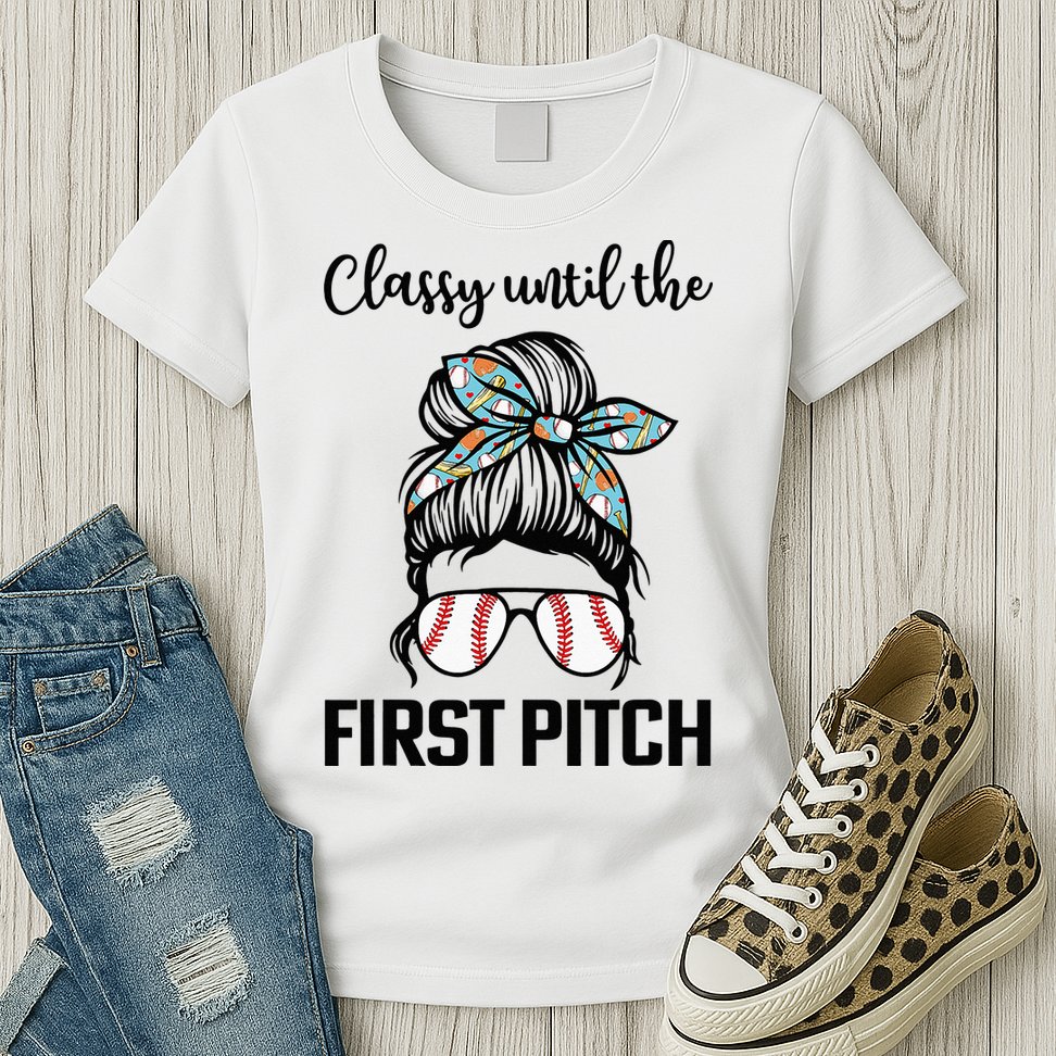 Baseball Mom Classy Until The First Pitch Messy Hair Womens T-Shirt