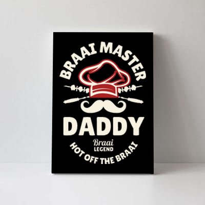 Braai Master Daddy Braai Legend South African Dad Canvas