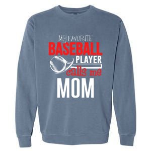 Baseball Mom Design My Favorite Player Calls Me Gift Garment-Dyed Sweatshirt