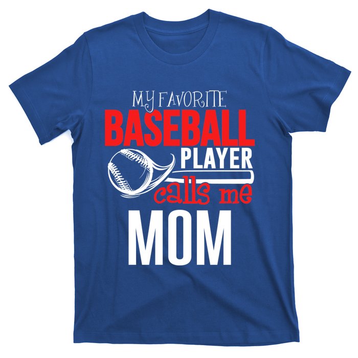 Baseball Mom Design My Favorite Player Calls Me Gift T-Shirt