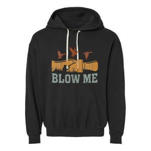 Blow Me Duck Call Waterfowl Hunter Garment-Dyed Fleece Hoodie