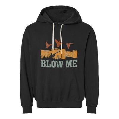 Blow Me Duck Call Waterfowl Hunter Garment-Dyed Fleece Hoodie