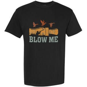 Blow Me Duck Call Waterfowl Hunter Garment-Dyed Heavyweight T-Shirt