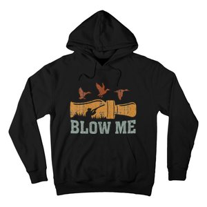 Blow Me Duck Call Waterfowl Hunter Hoodie