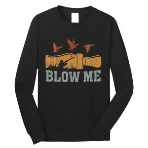 Blow Me Duck Call Waterfowl Hunter Long Sleeve Shirt