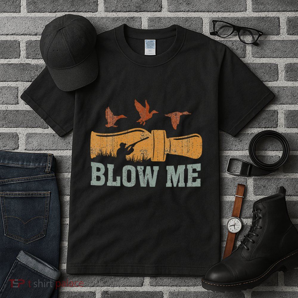 Blow Me Duck Call Waterfowl Hunter Tall T-Shirt