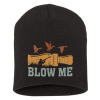 Blow Me Duck Call Waterfowl Hunter Short Acrylic Beanie