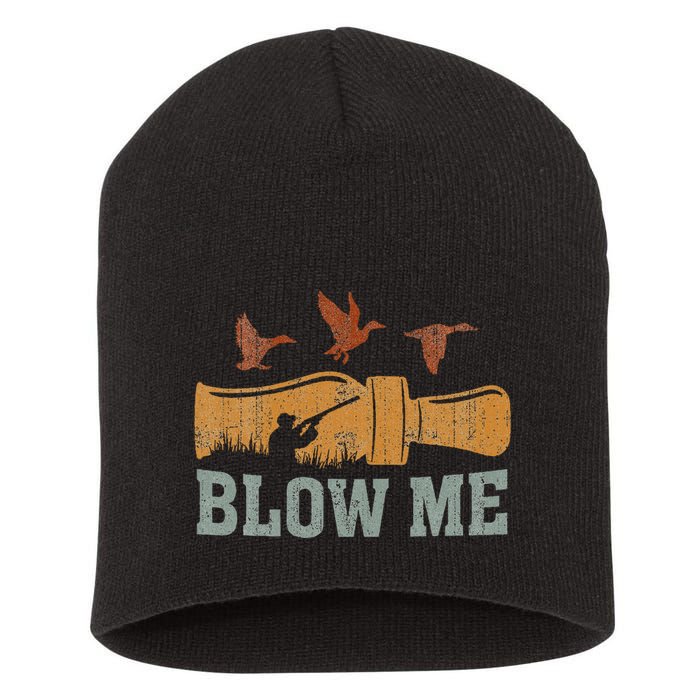 Blow Me Duck Call Waterfowl Hunter Short Acrylic Beanie