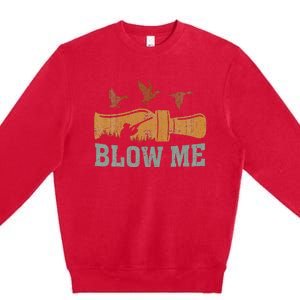 Blow Me Duck Call Waterfowl Hunter Premium Crewneck Sweatshirt