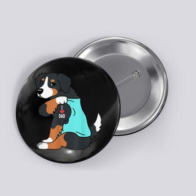 Bernese Mountain Dog I Love Dad Funny Dog Fathers Day Button