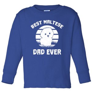 Best Maltese Dad Ever Funny Cute Owner Meaningful Gift Toddler Long Sleeve Shirt