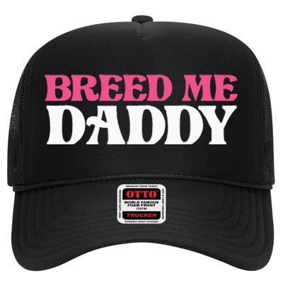 Breed Me Daddy Adult Humor High Crown Mesh Back Trucker Hat