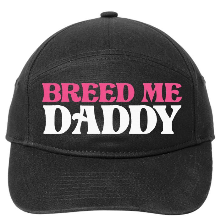 Breed Me Daddy Adult Humor 7-Panel Snapback Hat