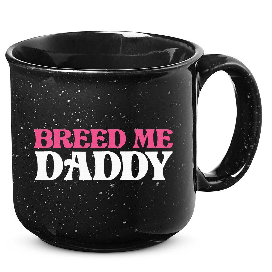 Breed Me Daddy Adult Humor 15oz Campfire Ceramic Mug