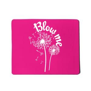 Blow Me Dandelion Mousepad