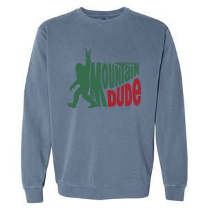 Bigfoot Mountain Dude Gift Garment-Dyed Sweatshirt