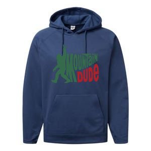 Bigfoot Mountain Dude Gift Performance Fleece Hoodie