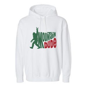 Bigfoot Mountain Dude Gift Garment-Dyed Fleece Hoodie