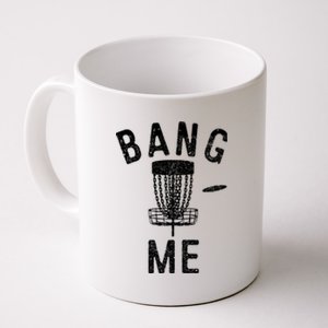 Bang Me Disc Golf Coffee Mug