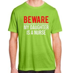 Beware My Daughter Is A Nurse Funny Nurse Dad Mom  Adult ChromaSoft Performance T-Shirt