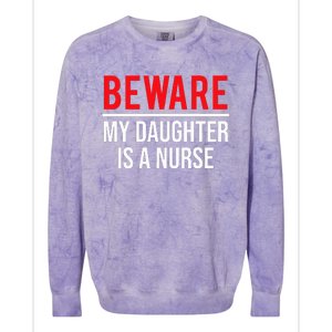 Beware My Daughter Is A Nurse Funny Nurse Dad Mom  Colorblast Crewneck Sweatshirt