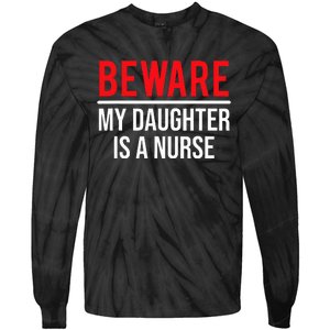 Beware My Daughter Is A Nurse Funny Nurse Dad Mom  Tie-Dye Long Sleeve Shirt