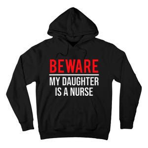 Beware My Daughter Is A Nurse Funny Nurse Dad Mom  Tall Hoodie