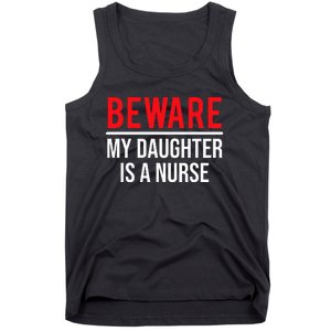 Beware My Daughter Is A Nurse Funny Nurse Dad Mom  Tank Top