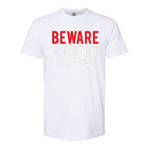 Beware My Daughter Is A Nurse Funny Nurse Dad Mom  Softstyle CVC T-Shirt