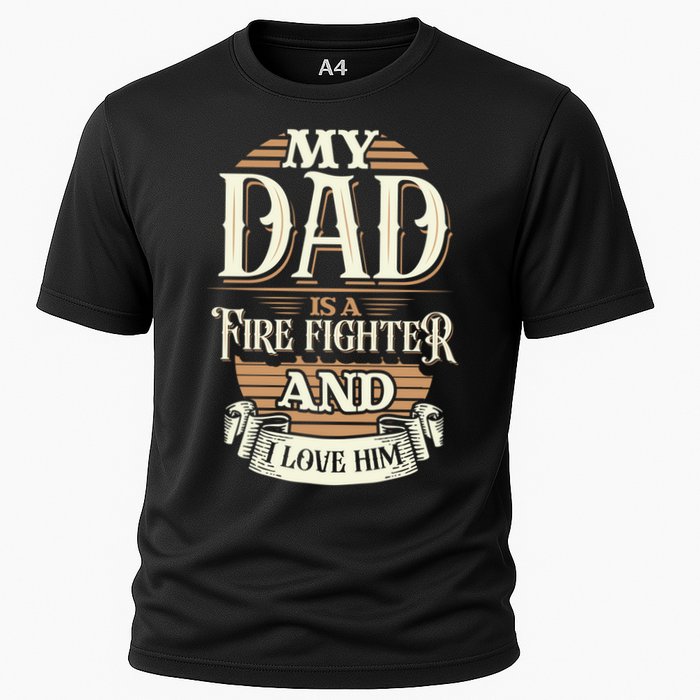 Because My Dad Is A Fire Fighter Thats Why I Love Him A Lot Gift Cooling Performance Crew T-Shirt