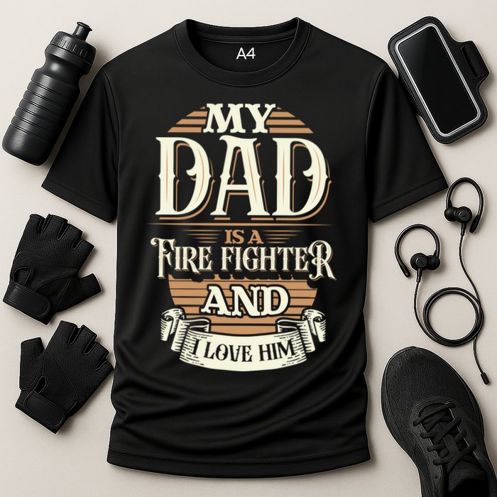 Because My Dad Is A Fire Fighter Thats Why I Love Him A Lot Gift Cooling Performance Crew T-Shirt