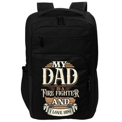 Because My Dad Is A Fire Fighter Thats Why I Love Him A Lot Gift Impact Tech Backpack