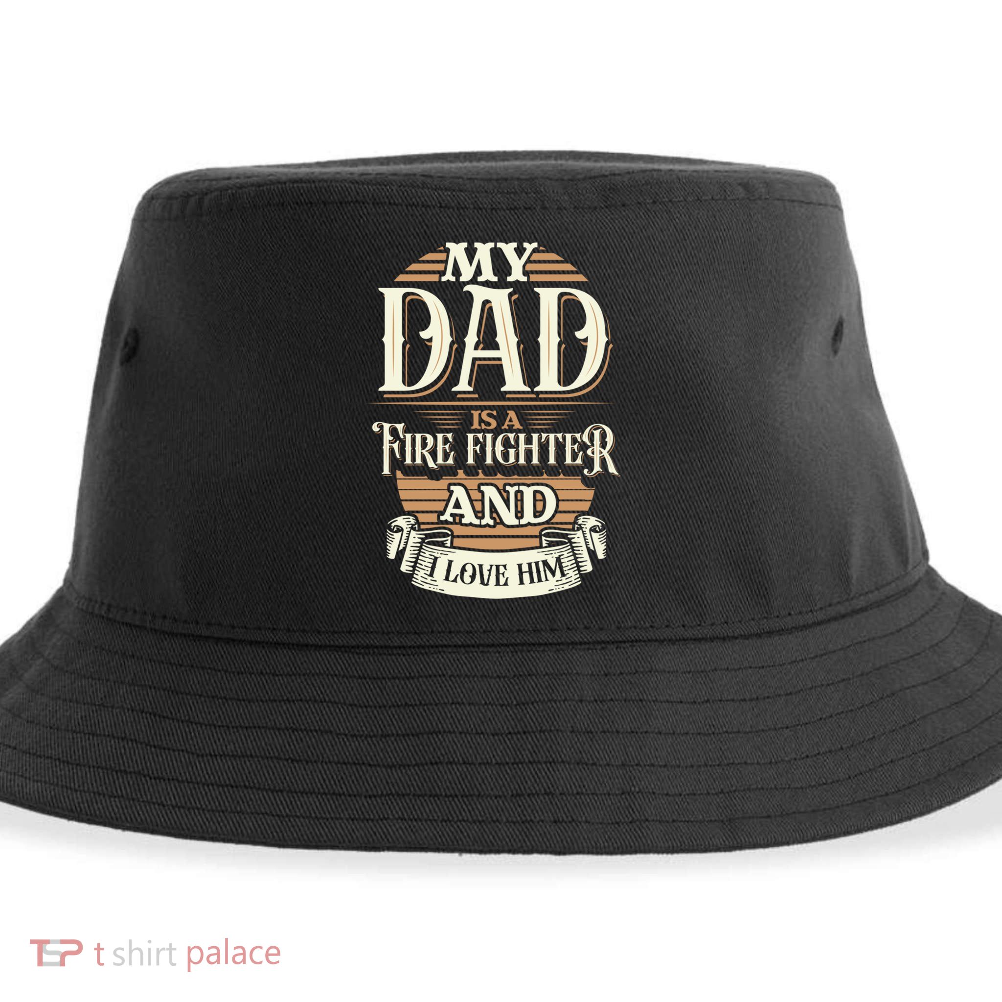 Because My Dad Is A Fire Fighter Thats Why I Love Him A Lot Gift Sustainable Bucket Hat