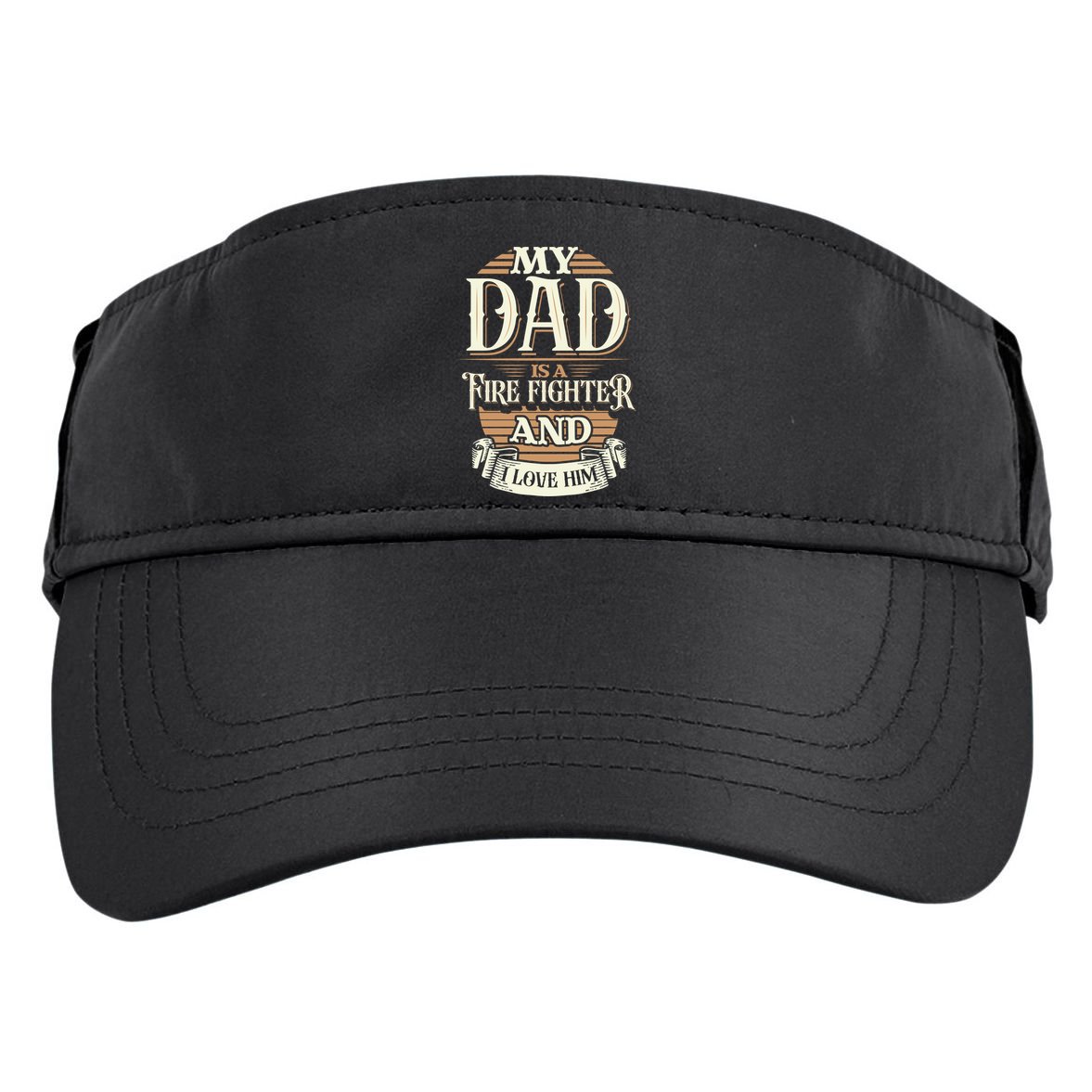 Because My Dad Is A Fire Fighter Thats Why I Love Him A Lot Gift Adult Drive Performance Visor