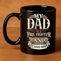 Because My Dad Is A Fire Fighter Thats Why I Love Him A Lot Gift 11oz C Handle Ceramic Mug