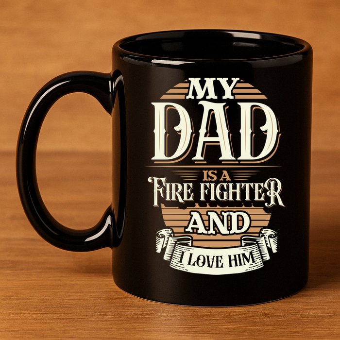Because My Dad Is A Fire Fighter Thats Why I Love Him A Lot Gift 11oz C Handle Ceramic Mug
