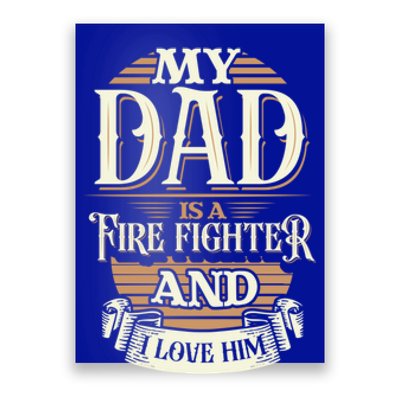 Because My Dad Is A Fire Fighter Thats Why I Love Him A Lot Gift Poster