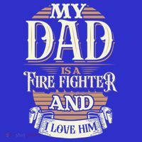 Because My Dad Is A Fire Fighter Thats Why I Love Him A Lot Gift Premium T-Shirt