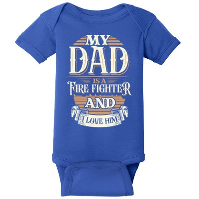 Because My Dad Is A Fire Fighter Thats Why I Love Him A Lot Gift Baby Bodysuit