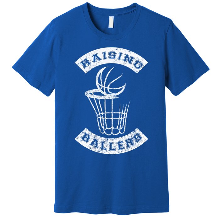 Basketball Mom Dad Mother Father Parenting Funny Gift Raising Ballers Funny Gift Premium T-Shirt