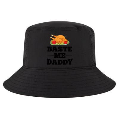 Baste Me Daddy Turkey Funny Thanksgiving Funny Gift Cute Gift Cool Comfort Performance Bucket Hat