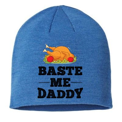 Baste Me Daddy Turkey Funny Thanksgiving Funny Gift Cute Gift Sustainable Beanie