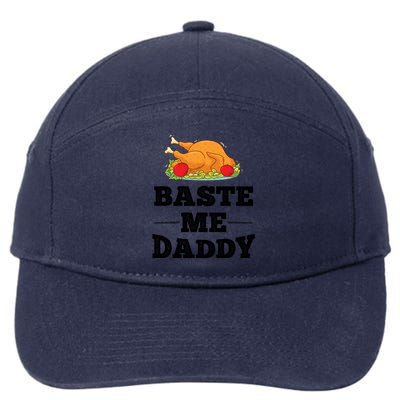 Baste Me Daddy Turkey Funny Thanksgiving Funny Gift Cute Gift 7-Panel Snapback Hat