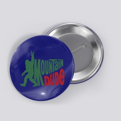 Bigfoot Mountain Dude Gift Button